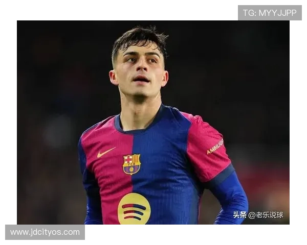 佩德里在巴萨的崛起之路与未来发展潜力分析